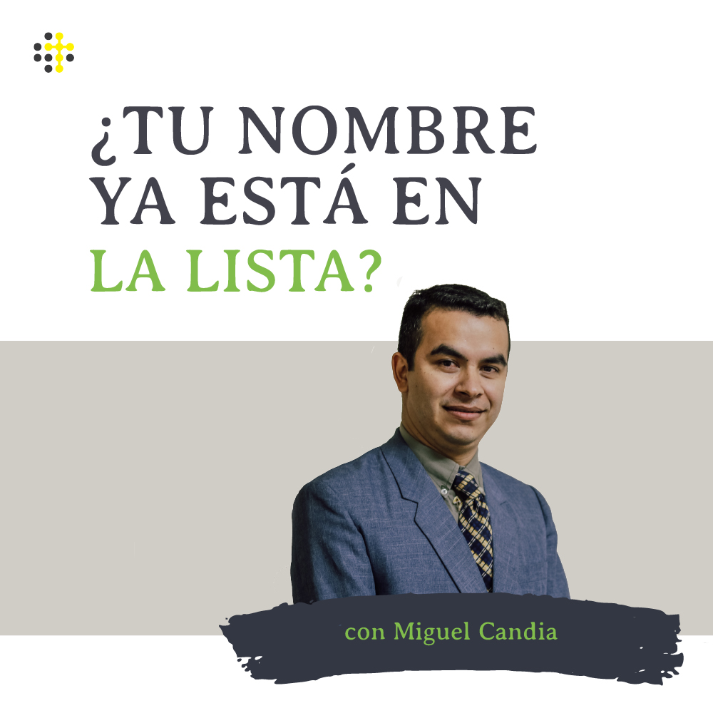 ¿Tu nombre ya está en la lista? – Orador: Miguel Candia