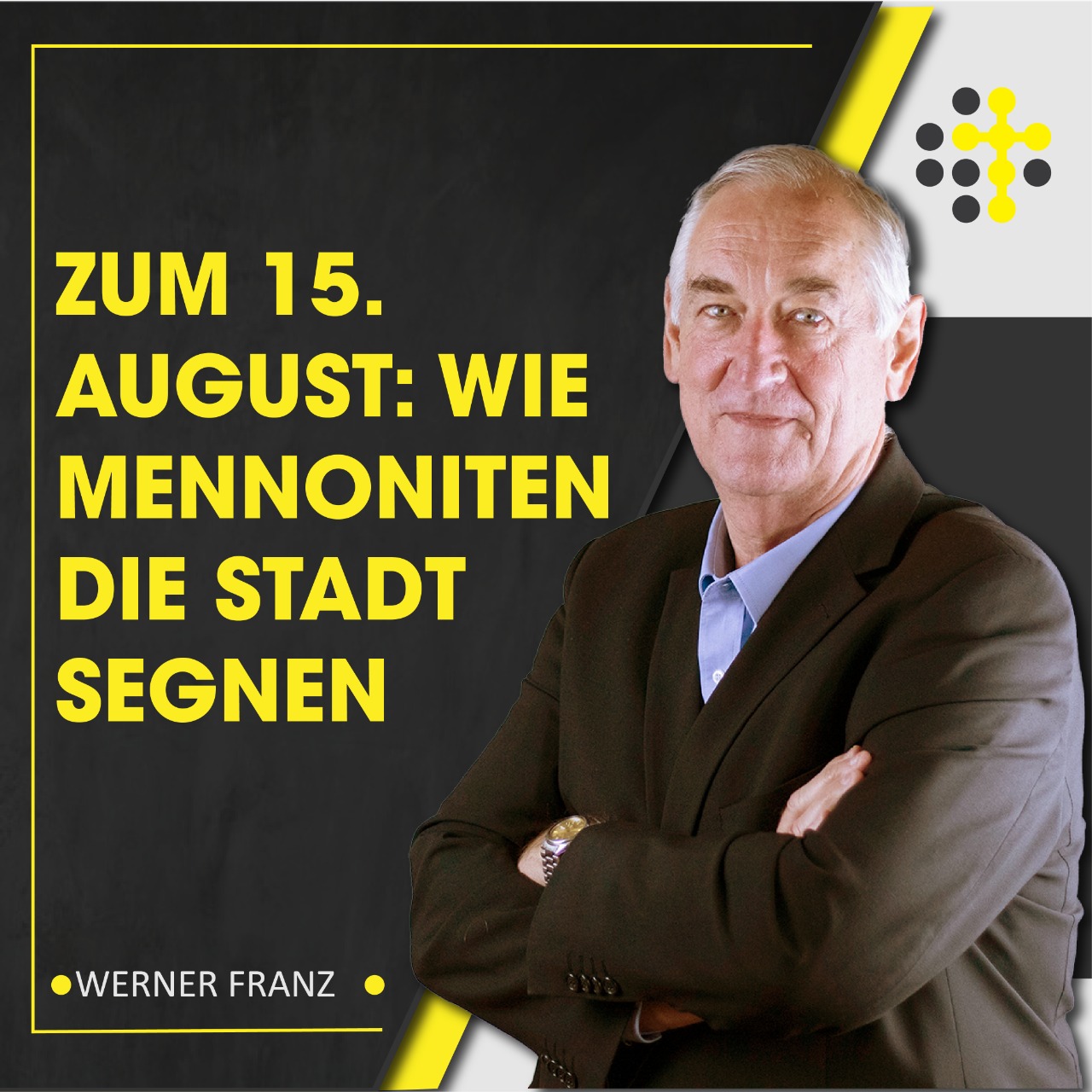 Zum 15. August: Wie Mennoniten die Stadt segnen – Redner: Werner Franz