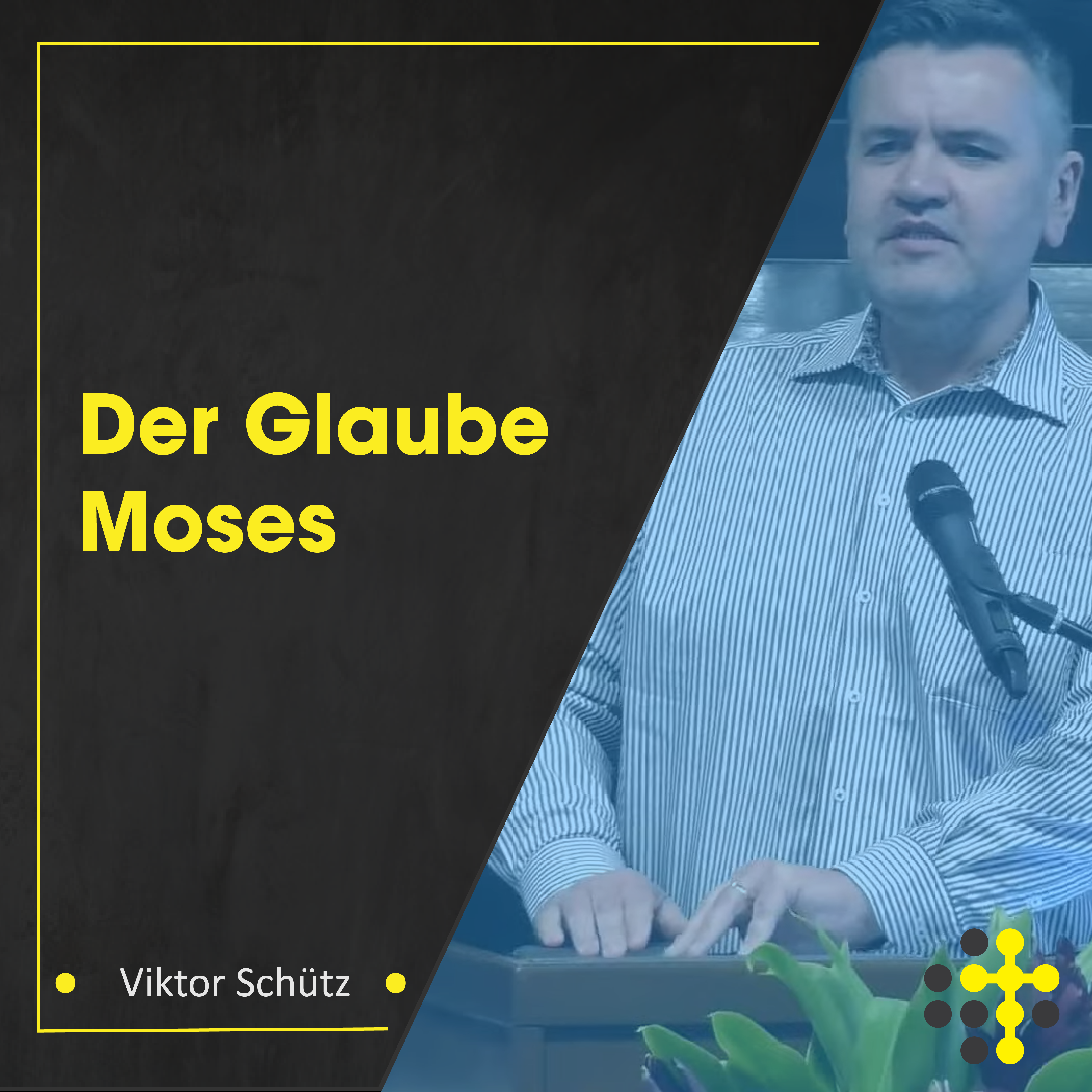 Der Glaube Moses – Redner: Viktor Schütz