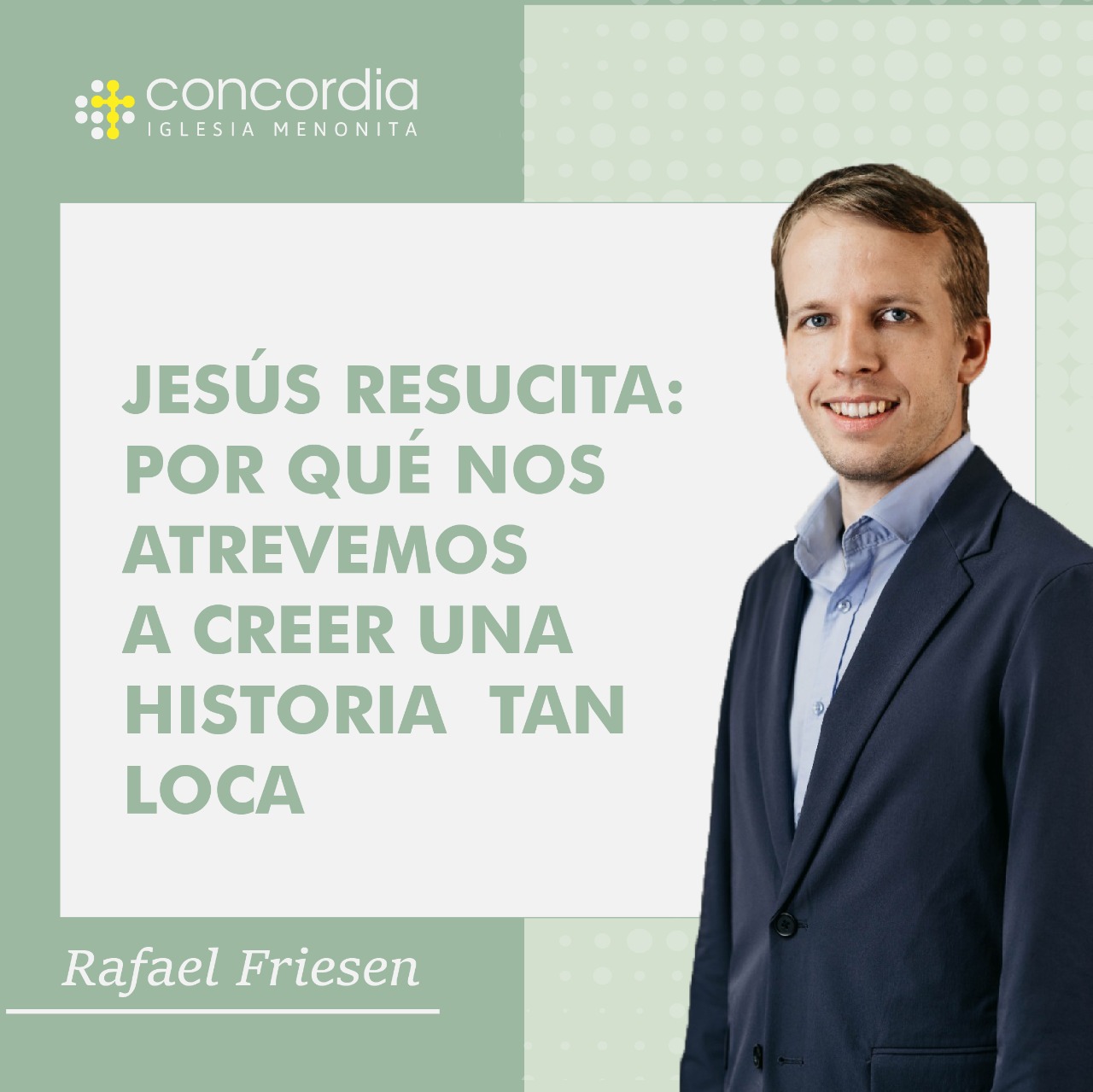 Jesús resucita: Por qué nos atrevemos a creer una historia tan loca – Rafael Friesen