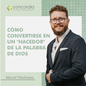 Cómo convertirse en un «hacedor» de la Palabra de Dios – Marcel Thielmann