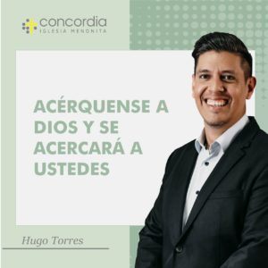 Acérquense a Dios y se acercará a ustedes – Hugo Torres