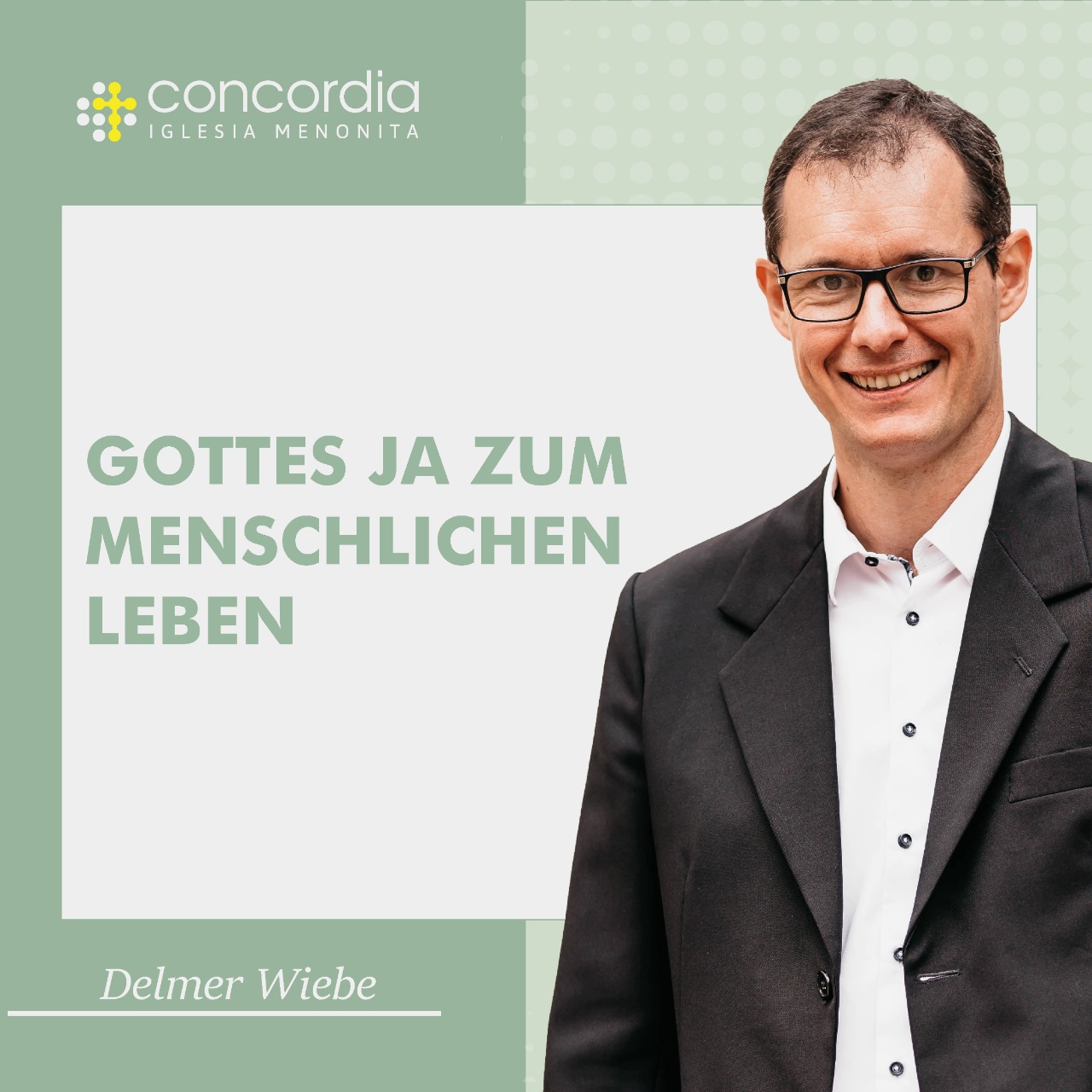 Gottes Ja zum menschlichen Leben – Delmer Wiebe