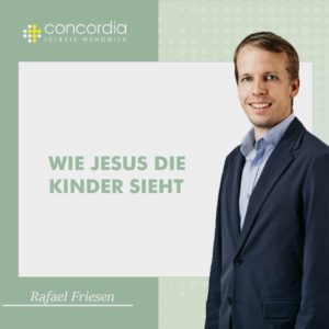 Wie Jesus die Kinder sieht – Rafael Friesen