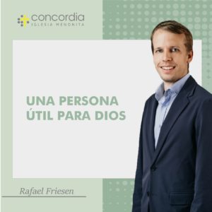 Una persona útil para Dios – Rafael Friesen