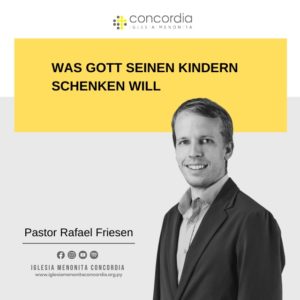 Was Gott seinen Kindern schenken will – Rafael Friesen