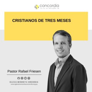 Cristianos de tres meses – Rafael Friesen