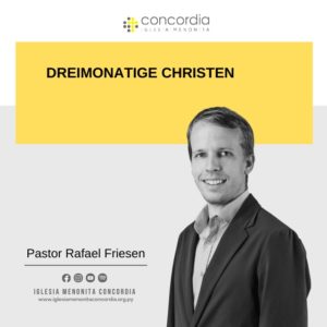 Dreimonatige Christen – Rafael Friesen