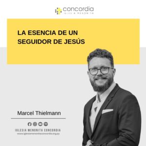 La esencia de un seguidor de Jesús – Marcel Thielmann