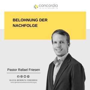 Belohnung der Nachfolge – Rafael Friesen