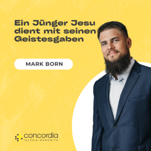 Ein Jünger Jesu dient mit seinen Geistesgaben – Mark Born