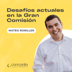 Desafíos actuales en la Gran Comisión – Mateo Roniller