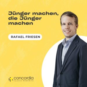 Jünger machen, die Jünger machen – Rafael Friesen