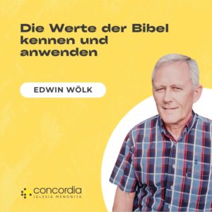 Die Werte der Bibel kennen und anwenden – Edwin Wölk