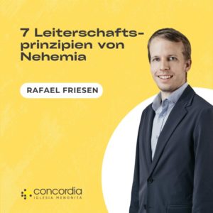 7 Leiterschaftsprinzipien von Nehemia – Rafael Friesen
