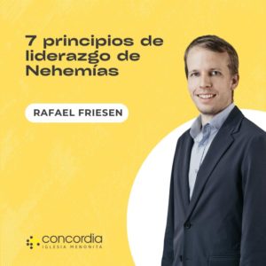 7 principios de liderazgo de Nehemías – Rafael Friesen