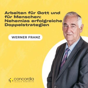 Arbeiten für Gott und für Menschen: Nehemias erfolgreiche Doppelstrategien – Werner Franz