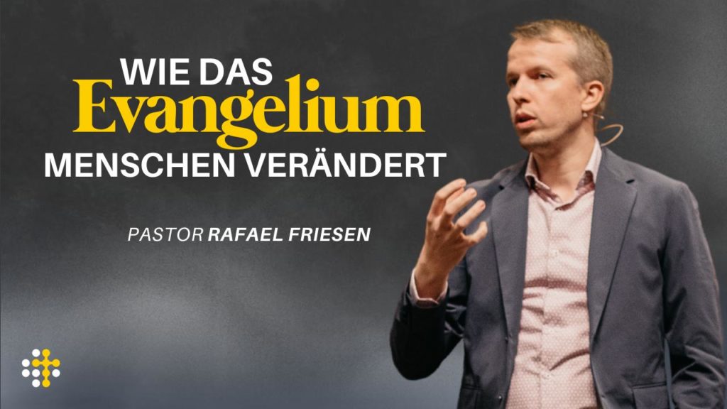 Wie das Evangelium Menschen verändert – Rafael Friesen