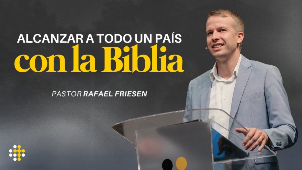 Alcanzar a todo un país con la Biblia – Rafael Friesen