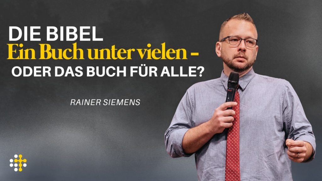 Die Bibel: Ein Buch unter vielen – oder das Buch für alle? – Rainer Siemens