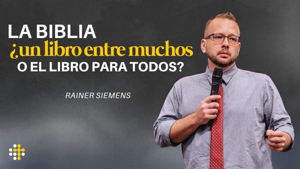 La Biblia: ¿un libro entre muchos o el libro para todos? – Rainer Siemens