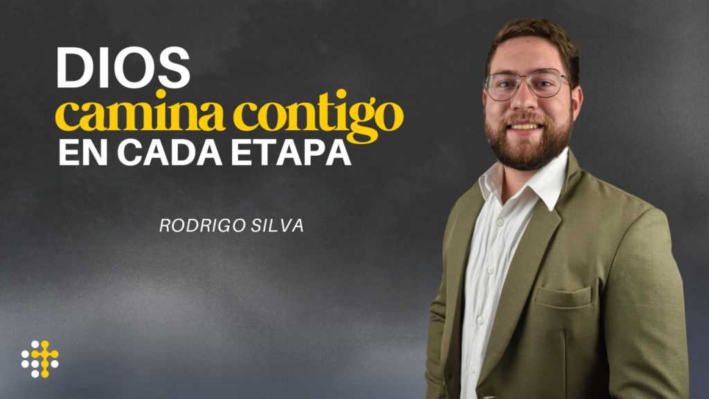 Dios camina contigo en cada etapa – Rodrigo Silva